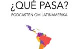 Nyt samarbejde med ¿Qué pasa? – Podcasten om Latinamerika